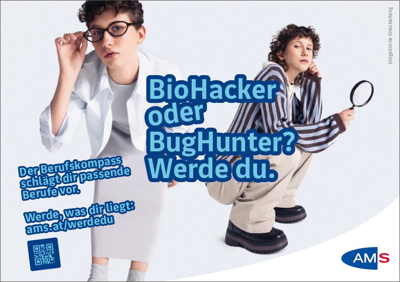 Man sieht eine junge Dame in zwei verschiedenen Outfits, als BioHacker und BugHunter. Text: "BioHacker oder BugHunter? Werde du."Copytext: "Der AMS Berufskompass schlägt dir passende Berufe vor. Werde, was dir liegt: ams.at/werdedu"