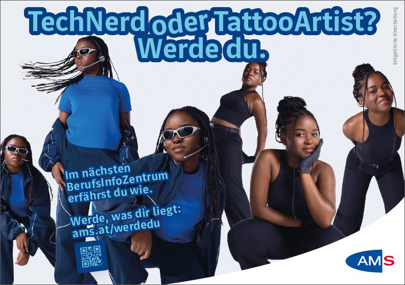 Man sieht eine junge Frau in zwei verschiedenen Outfits, als TechNerd und TattooArtist. Text: "TechNerd oder TattooArtist? Werde du."Copytext: "Im nächsten BerufsInfoZentrum erfährst du wie. Werde, was dir liegt: ams.at/werdedu"