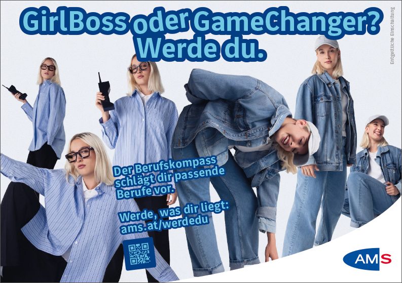 Man sieht eine junge Dame in zwei verschiedenen Outfits, als GirlBoss und GameChanger. Text: "GirlBoss oder GameChanger? Werde du."Copytext: "Der AMS Berufskompass schlägt dir passende Berufe vor. Werde, was dir liegt: ams.at/werdedu"