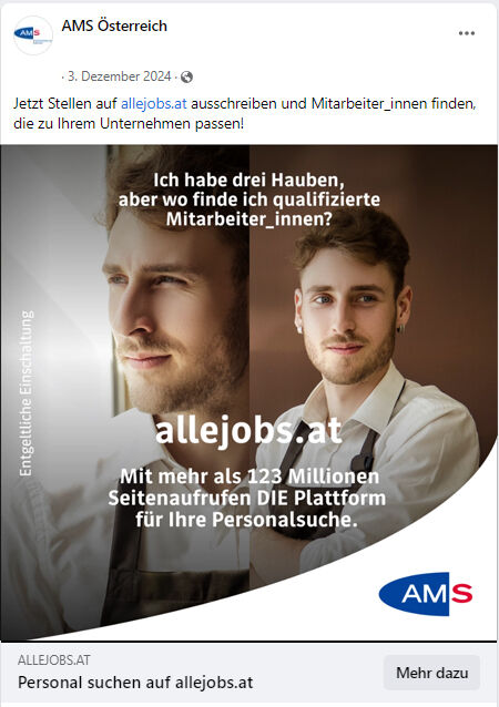 Man sieht einen jungen Mann mit Kochschürze.Text: "Ich habe drei Hauben, aber wo finde ich qualifizierte Mitarbeiter_innen?""allejobs.at – Mit mehr als 123 Millionen Seitenaufrufen DIE Plattform für Ihre Personalsuche."Rechts unten ist das AMS-Logo platziert.