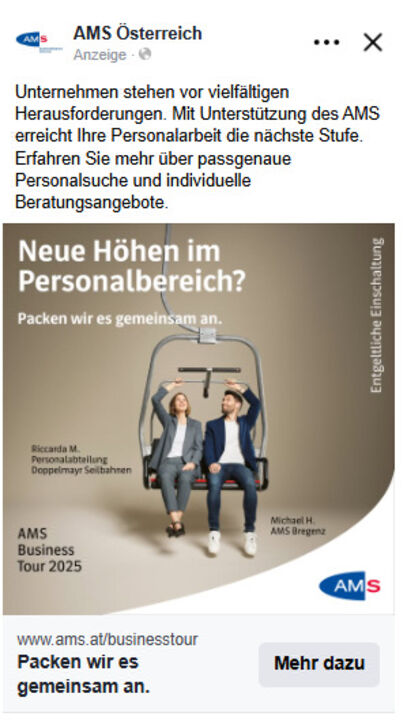 Das Bild zeigt eine Unternehmerin gemeinsam mit dem AMS-Berater auf einem Sessellift. "Neue Höhen im Personalbereich? AMS Business Tour 2025" Beschreibungstext: "Unternehmen stehen vor vielfältigen Herausforderungen. Mit Unterstützung des AMS erreicht Ihre Personalarbeit die nächste Stufe. Erfahren Sie mehr über passgenaue Personalsuche und individuelle Beratungsangebote."